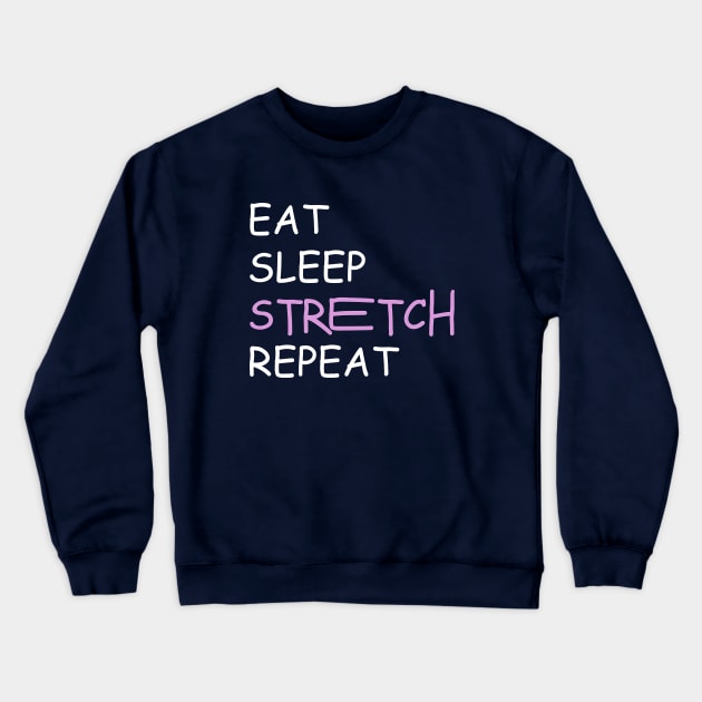 eat sleep stretch repeat Crewneck Sweatshirt by tita